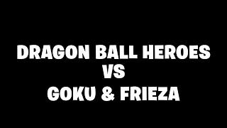 Dragon Ball Heroes Vs. Goku & Frieza