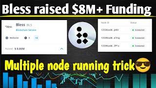 Bless raised $8M+ funding | mining tricks | how to run multiple node in one smartphone