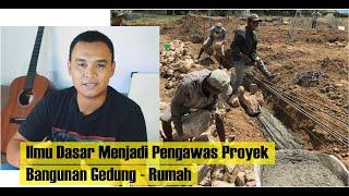 Begini Ilmu Dasar Menjadi Pengawas Proyek Bangunan Gedung - Rumah | Gak gampang ternyata