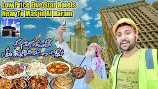 Low Price Five Star Hotels Near To Masjid Al Haram Makkah & Cheapest Food In Clock Towar