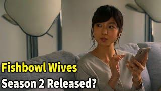 Fishbowl Wives Season 2 Release Date