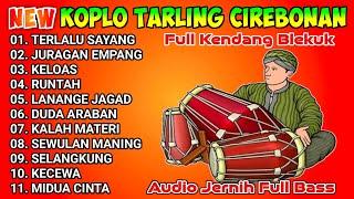 KOPLO TARLING DANGDUT CIREBONAN || AUDIO JERNIH FULL BASS & KENDANG BLEKUK 