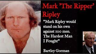 Mark Ripley:  Feared and Respected fighting man.