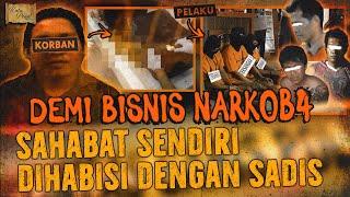 BAND4R NARK0B4 HABISI SAHABAT SENDIRI DEMI KELANCARAN BlSNISNYA