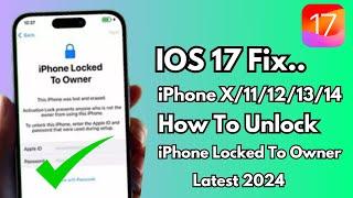 IOS 17 Fix iPhone Locked To Owner ! How To Unlock iPhone X/11/12/13/14 Without Apple iD ! 2024