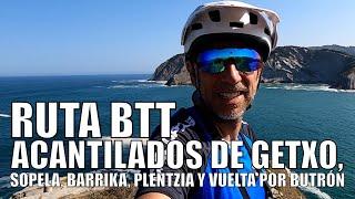 RUTA BTT  ACANTILADOS DE GETXO, SOPELA, BARRIKA, PLENTZIA Y VUELTA POR BUTRÓN | ALEX LAREDO