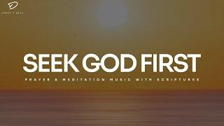 Seek God First: 3 Hour Prayer, Meditation & Quiet Time Music With Bible Verses