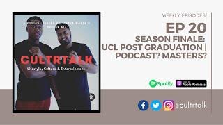 SEASON FINALE: UCL POST-GRADUATION | PODCAST? MASTERS? STARTING OWN BUSINESS? CAREERS?