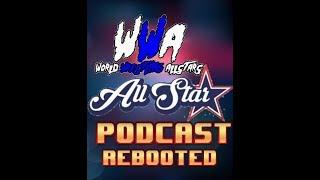 WWA ALL STAR PODCAST REBOOTED EP 1