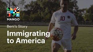 Beni's Story: Immigrating to America