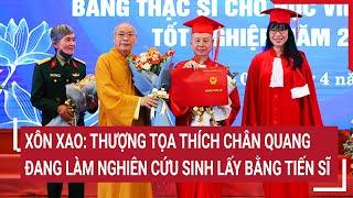 Xôn xao: Thượng tọa Thích Chân Quang đang làm nghiên cứu sinh lấy bằng tiến sĩ thứ 2