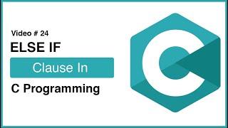 Else If Clause In C Programming | C Language Tutorial Video #24 | CodeWithZee