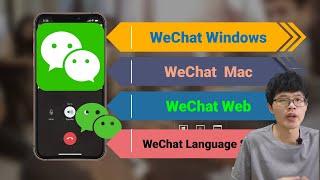 Download and setting up WeChat windows, WeChat Mac And WeChat Web