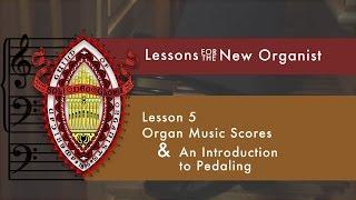 Lesson 5 An Introduction to Pedaling & Organ Music Scores