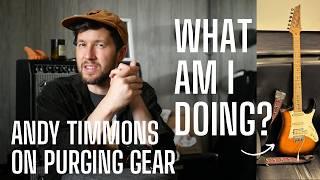 WHAT AM I DOING?! I NEEDED To Hear This - Andy Timmons on PURGING Gear