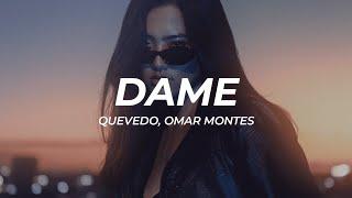 Quevedo, Omar Montes - DAME (Letra/Lyrics)