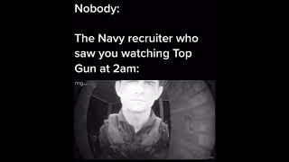 the navy recruiter when he catches you watchin top gun