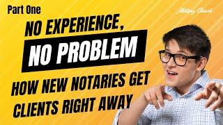 No Experience, No Problem...How New Notaries Get Clients Right Away