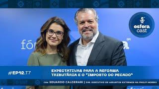 EsferaCast T07E12 | O futuro da reforma tributária e do "imposto do pecado”, com Eduardo Calderari