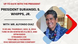 UP TO DATE WITH THE PRESIDENT  || PRESIDENT SURANGEL S. WHIPPS, JR. WITH ALFONSO DIAZ || 11.8.2024