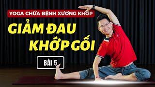 Yoga Chữa Bệnh Xương Khớp - Bài 5: Yoga Giảm Đau Khớp Gối | Kim Ba Yoga