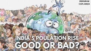 INDIA'S POPULATION RISE GOOD OR BAD??  WHAT DOES THIS MEAN  FOR THE WORLD!