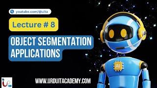 AI Lecture  8  || Object Segmentation Applications || AI Introduction