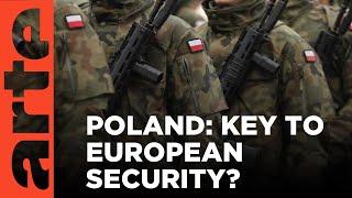 Is Poland at the helm of European security? | ARTE.tv Documentary