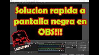 PANTALLA NEGRA EN OBS  NO CAPTURA JUEGOS  SOLUCION FACIL Y RAPIDA!!!