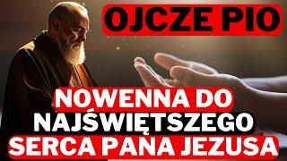 Ojca Pio – Nowenna do Najświętszego Serca Pana Jezusa - Przesłanie Boga do mnie