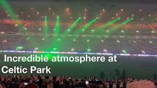 Celtic Park Incredible atmosphere Celtic v Rangers