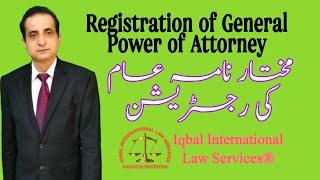 Registration of General Power of Attorney | Iqbal International Law Services®