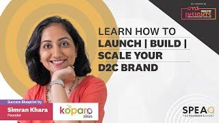 Playbook for Building a D2C Brand by Simran Khara - Founder - Koparo | CMPL SPEAQ