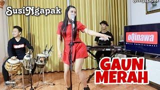 SUSI NGAPAK - GAUN MERAH (Live Cover Bareng oQinawa )