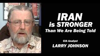 IRAN is STRONGER Than We're Being Told /Lt Col Daniel Davis & Larry Johnson