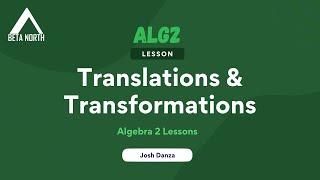 Translations & Transformations (HW #8) | Algebra 2 Lessons