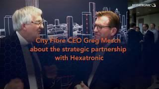 City Fibre CEO Greg Mesch about the strategic partnership with Hexatronic – Short version