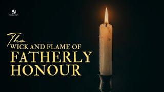 Sunday Service: The Wick and Flame of Fatherly Honour