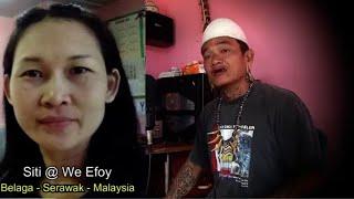 KIRIMAN LAGU BARU DARI SDRI  SITI @ WE EFOY, ( BELAGA, SERAWAK MALAYSIA )