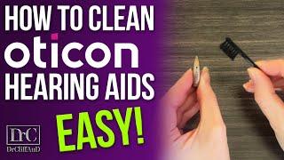 How to Clean Your Oticon Hearing Aids