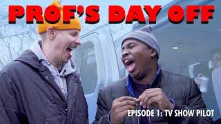 PROF's Day Off - Episode #1 - TV SHOW PILOT