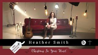 Heather Smith - Christmas in Your Heart Official Video