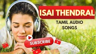 Isai Thendral l Tamil Audio Songs l Tamil FM