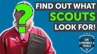 FIND OUT WHAT SCOUTS LOOK FOR!!