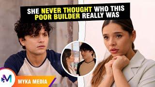 She never thought who this poor builder really was- MYKA Media