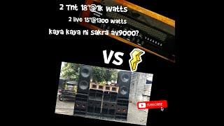 Sakura AV9000 vs. TNT 18" @ 1k watts and Live 15" @ 1300 watts!  MUST WATCH!