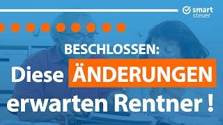 Beschlossen: Diese wichtigen Änderungen erwarten Rentner!