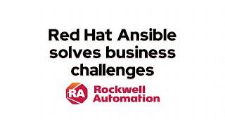 Rockwell Automation: Red Hat Ansible Automation Platform Solves Business Challenges