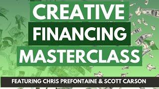 The Creative Financing Masterclass with Chris Prefontaine and Scott Carson  #realestateinvesting