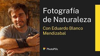 Clase de Fotografía de Naturaleza con Eduardo Blanco Mendizábal